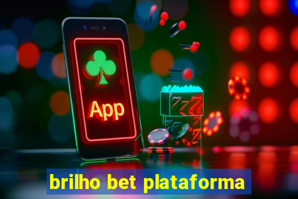 brilho bet plataforma